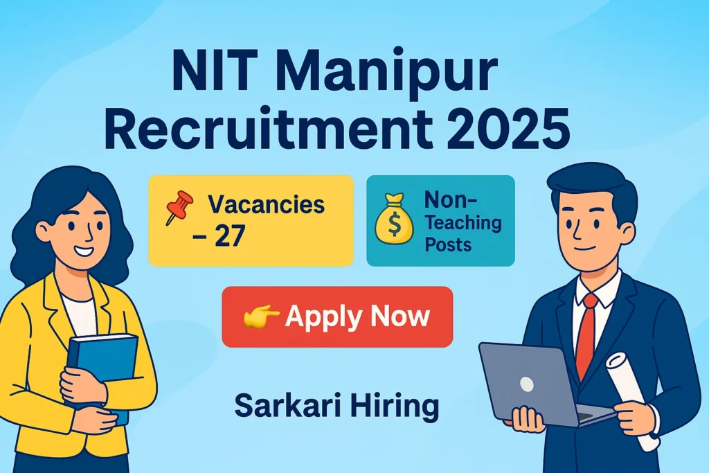 Cartoon-style banner for NIT Manipur Recruitment 2025 highlighting 27 non-teaching vacancies with Apply Now button and Sarkari Hiring branding.