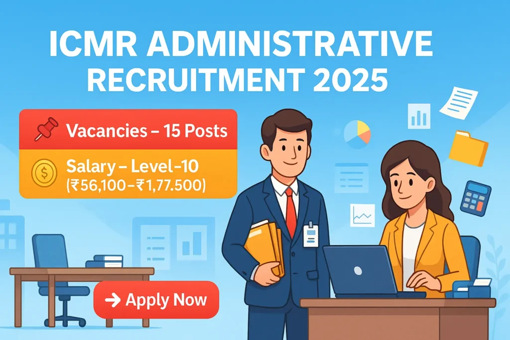 ICMR Administrative Recruitment 2025 Apply Now banner showing 15 vacancies and Level-10 salary with cartoon administrative and accounts officers